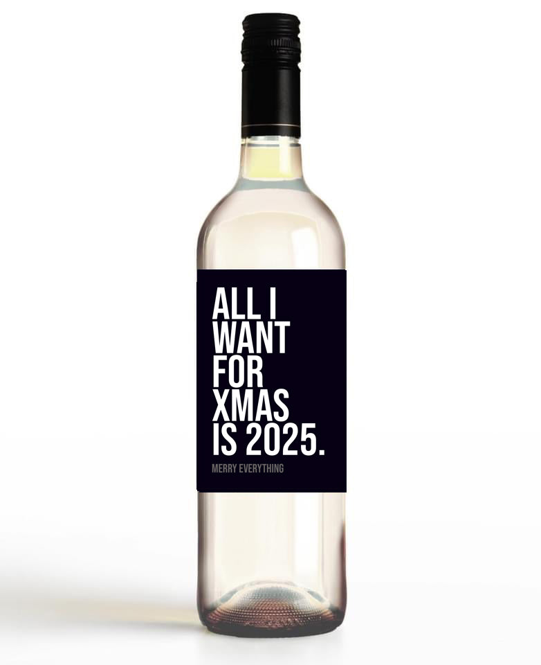 All I Want For Xmas Is 2025.