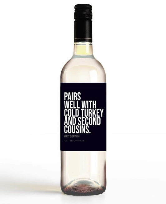 Pairs Well With Cold Turkey And Second Cousins.