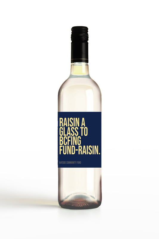 Raisin A Glass To BCFing Fund-Raisin.