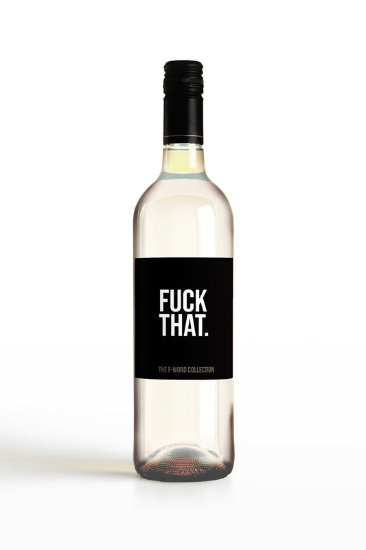 Fuck That.