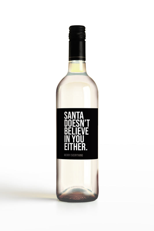 Santa Doesn't Believe In You Either.