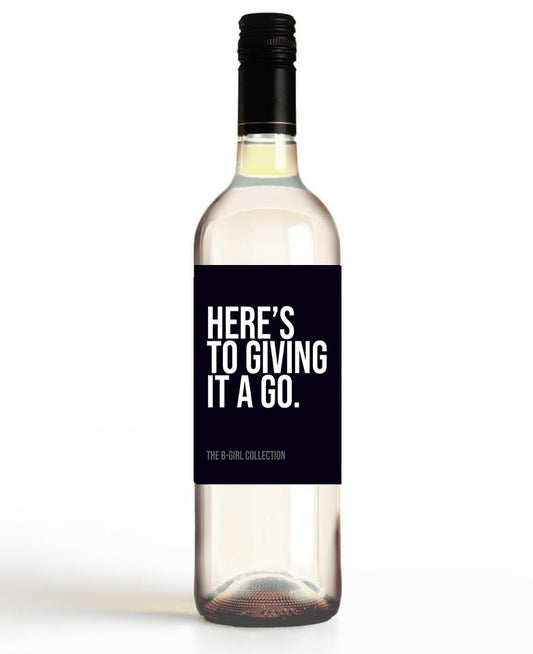 Here's To Giving It A Go.