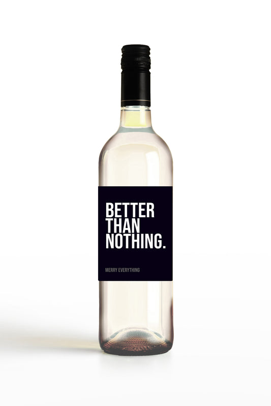 Better Than Nothing.