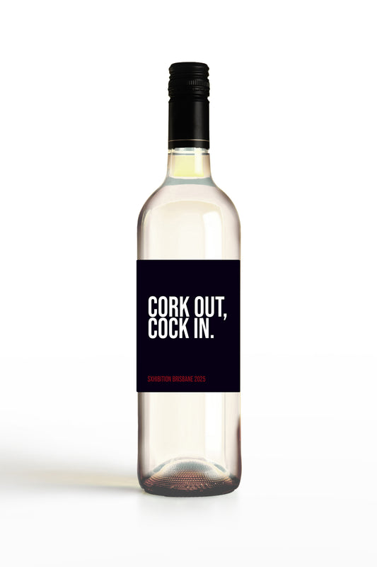 Cork Out, Cock In.