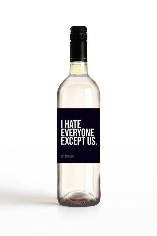 I Hate Everyone Except Us.