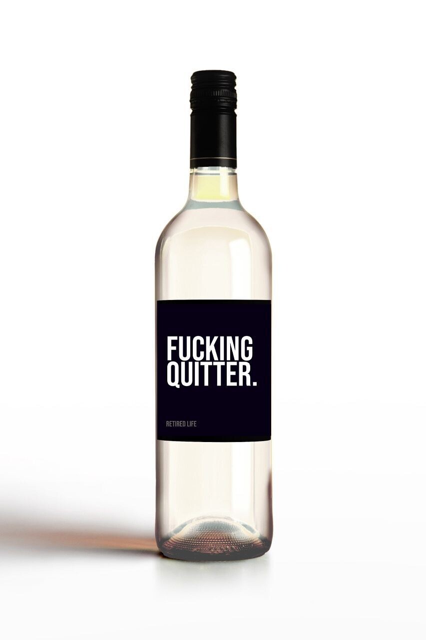 Fucking Quitter.