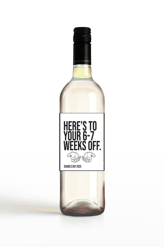 Here's To Your 6-7 Weeks Off.