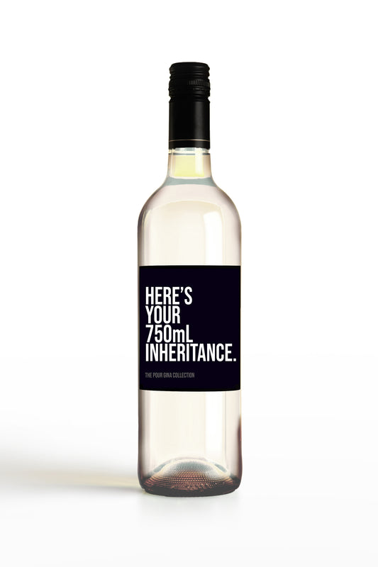 Here's Your 750mL Inheritance.