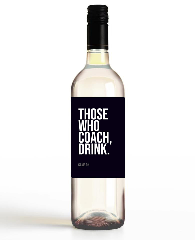 Those Who Coach, Drink.