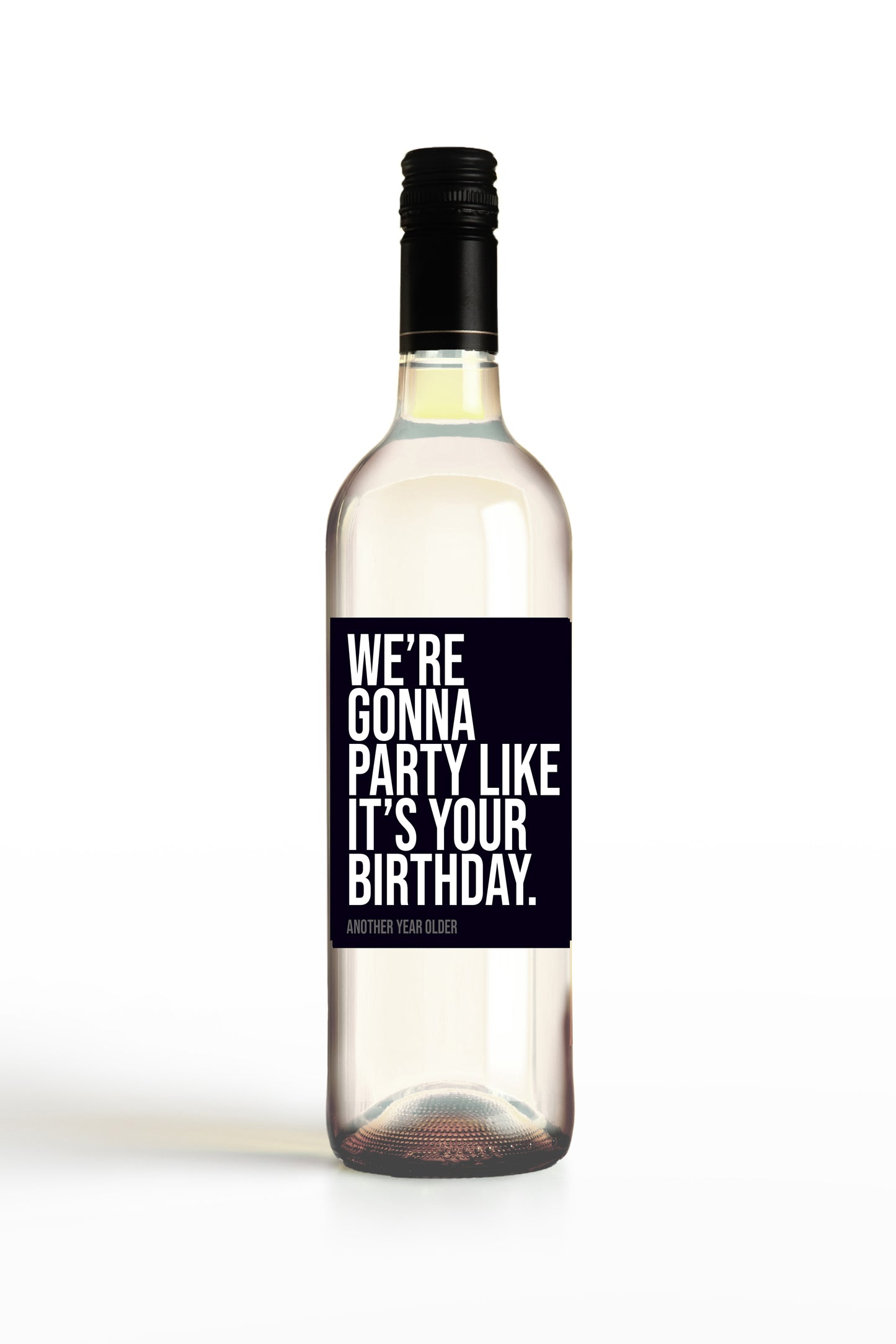 We're Gonna Party Like It's Your Birthday.