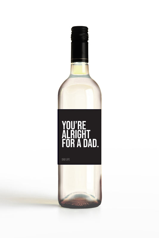 You're Alright For A Dad.
